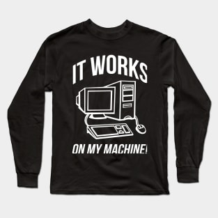 It Works On My Machine! (Light) Long Sleeve T-Shirt